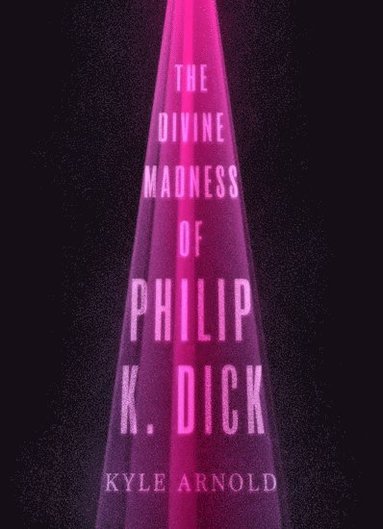 bokomslag Divine Madness of Philip K. Dick