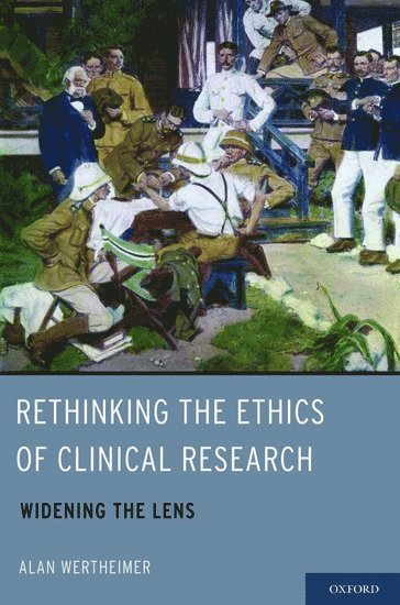 Rethinking the Ethics of Clinical Research 1