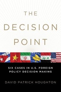 bokomslag The Decision Point: Six Cases in U.S. Foreign Policy Decision Making