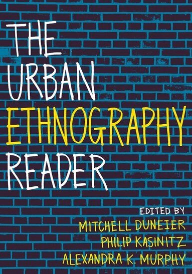 Mitchell Duneier, Philip Kasinitz, Alexandra Murphy - The Urban Ethnography Reader, Häftad