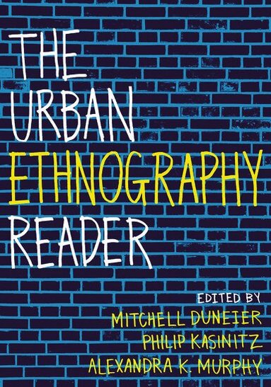 DUNEIER, Duneier, Mitchell Duneier, Philip Kasinitz, Alexandra Murphy - The Urban Ethnography Reader, Inbunden