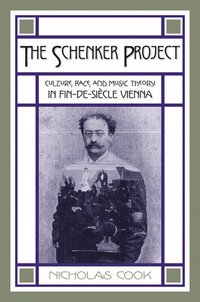 bokomslag The Schenker Project: Culture, Race, and Music Theory in Fin-De-Siècle Vienna