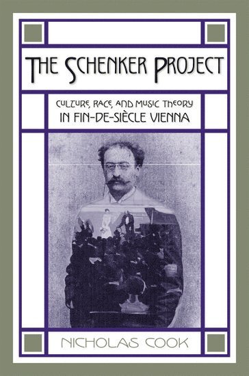 bokomslag The Schenker Project: Culture, Race, and Music Theory in Fin-De-Siècle Vienna