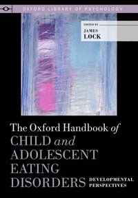 bokomslag The Oxford Handbook of Child and Adolescent Eating Disorders: Developmental Perspectives