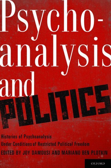DAMOUSI, Joy Damousi, Mariano Ben Plotkin - Psychoanalysis and Politics, Inbunden