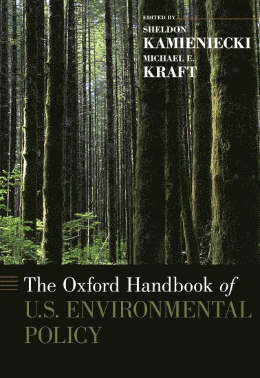 Sheldon Kamieniecki, Sheldon, Kamieniecki, Sheldon Kamieniecki, Michael Kraft, Santa Cruz) Kamieniecki, Sheldon (Dean of Social Sciences, Dean of Social Sciences, University of California, University of Wisconsin-Green Bay) Kraft, Michael (Professor of Political Science, Professor of Political Science - The Oxford Handbook of U.S. Environmental Policy, Inbunden