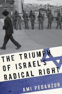 bokomslag The Triumph of Israel's Radical Right