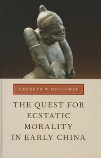 bokomslag The Quest for Ecstatic Morality in Early China