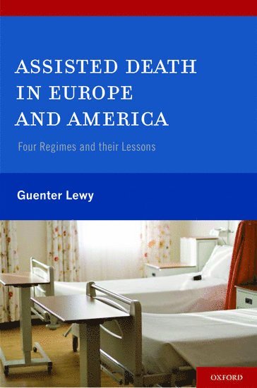 Guenter Lewy, University of Massachusetts/Amherst) Lewy, Guenter (Professor Emeritus of Political Science, Professor Emeritus of Political Science - Assisted Death in Europe and America, Inbunden