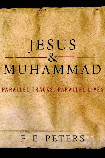 F.E. Peters, F. E. Peters - Jesus and Muhammad, Inbunden