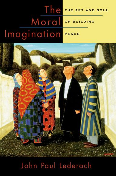 John Paul Lederach - The Moral Imagination, Häftad