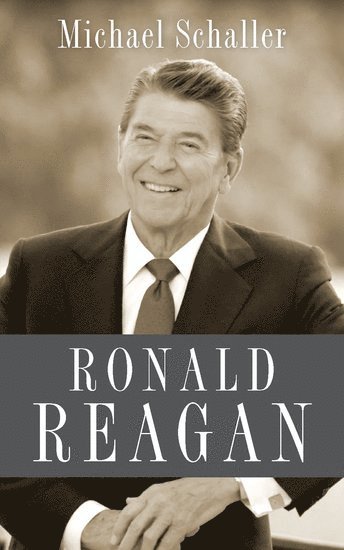 Michael Schaller - Ronald Reagan, Inbunden