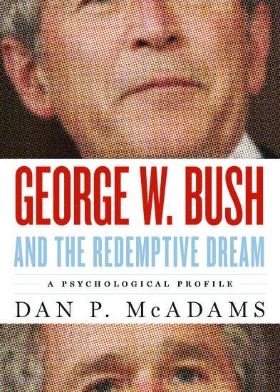 George W. Bush and the Redemptive Dream 1