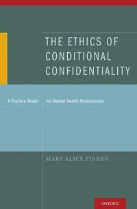 bokomslag The Ethics of Conditional Confidentiality