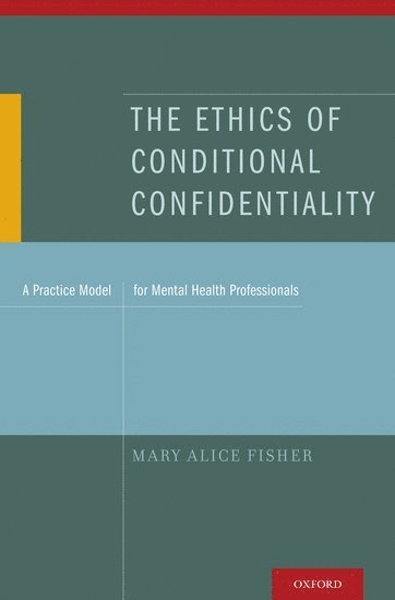 bokomslag The Ethics of Conditional Confidentiality