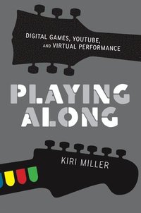 bokomslag Playing Along: Music, Video Games, and Networked Amateurs