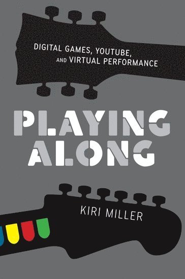 bokomslag Playing Along: Music, Video Games, and Networked Amateurs