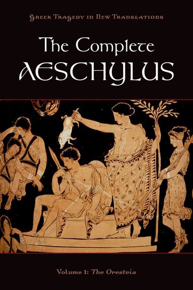 Aeschylus, Peter Burian, Alan Shapiro - The Complete Aeschylus, Häftad