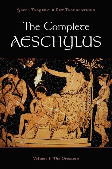 Aeschylus, Aeschylus,, Peter Burian, Alan Shapiro - The Complete Aeschylus, Häftad
