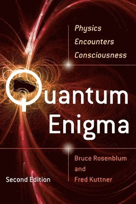 Bruce Rosenblum, Fred Kuttner - Quantum Enigma: Physics Encounters Consciousness, Häftad