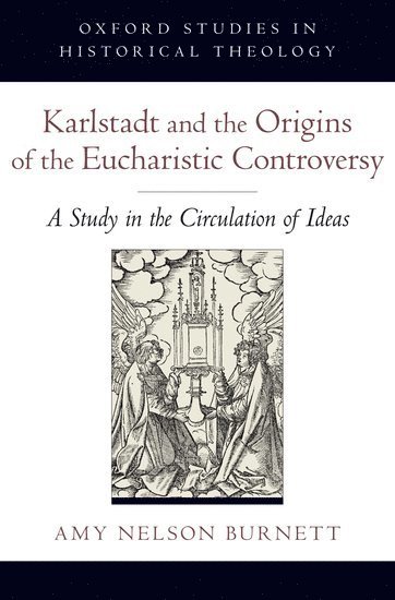 Karlstadt and the Origins of the Eucharistic Controversy 1