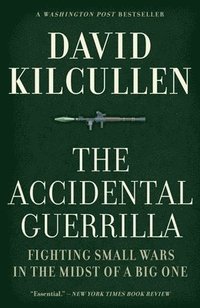 bokomslag The Accidental Guerrilla: Fighting Small Wars in the Midst of a Big One