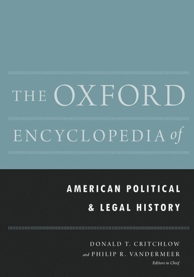 The Oxford Encyclopedia of American Political and Legal History