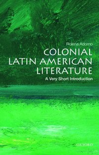 bokomslag Colonial Latin American Literature: A Very Short Introduction