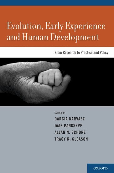 Darcia Narvaez, Jaak Panksepp, Allan N. Schore, Tracy R. Gleason - Evolution, Early Experience and Human Development, Inbunden