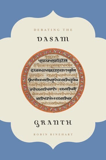 Robin Rinehart - Debating the Dasam Granth, Inbunden