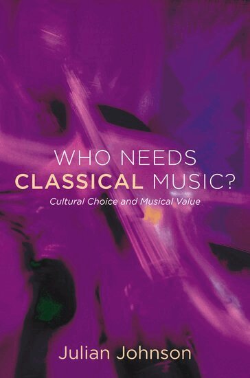 Julian Johnson - Who Needs Classical Music?, Häftad