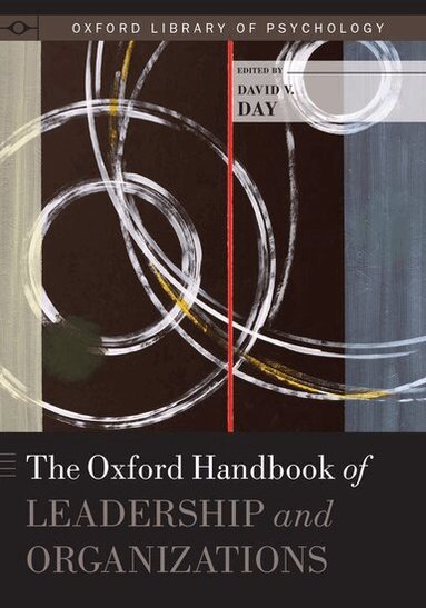 David Day - The Oxford Handbook of Leadership and Organizations, Inbunden