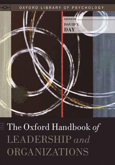 David Day, University of Western Australia Business School) Day, David (Woodside Professor of Leadership and Management, Woodside Professor of Leadership and Management - The Oxford Handbook of Leadership and Organizations, Inbunden