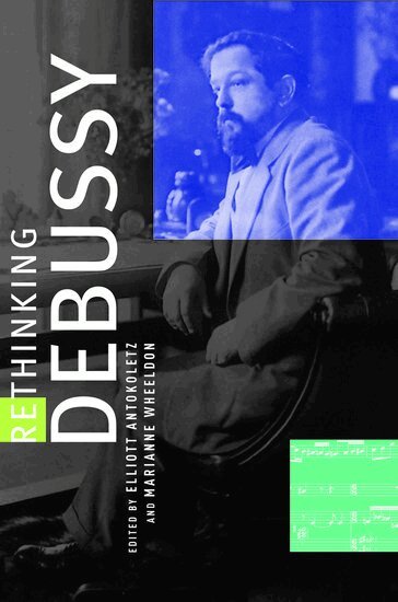 ANTOKOLETZ, Elliott Antokoletz, Marianne Wheeldon - Rethinking Debussy, Inbunden