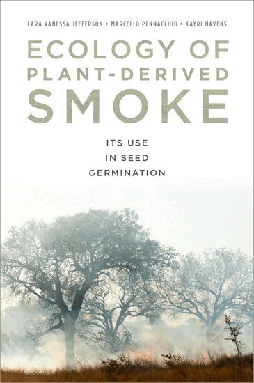 Lara Jefferson, Marcello Pennacchio, Kayri Havens-Young - Ecology of Plant-Derived Smoke, Inbunden