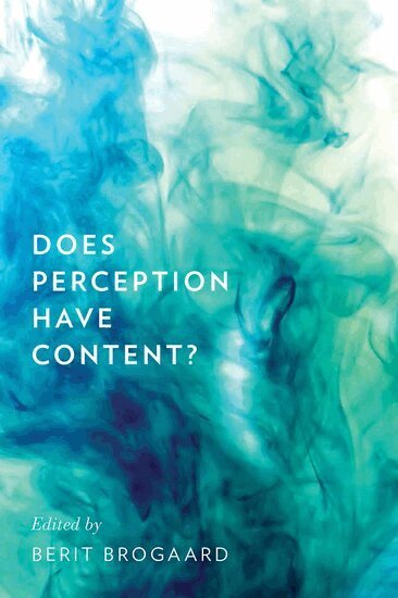 BROGAARD, Berit Brogaard - Does Perception Have Content?, Inbunden