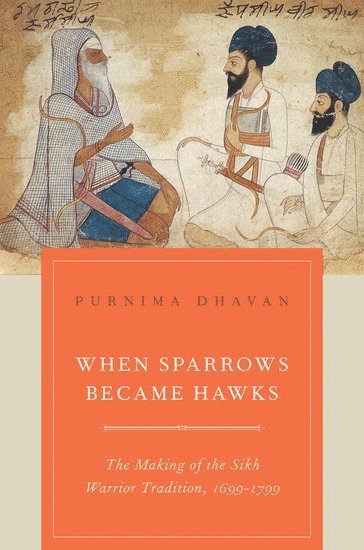 Purnima Dhavan, Seattle) Dhavan, Purnima (Assistant Professor of History, Assistant Professor of History, University of Washington - When Sparrows Became Hawks, Inbunden