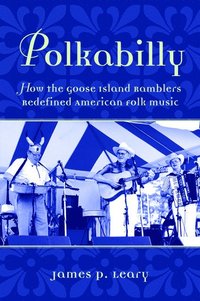 bokomslag Polkabilly: How the Goose Island Ramblers Redefined American Folk Music