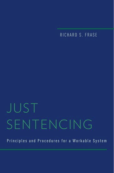 Richard S. Frase - Just Sentencing, Inbunden