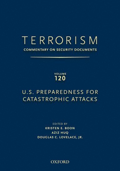 Douglas Lovelace, Kristen Boon, Aziz Huq, Army War College) Lovelace, Douglas (Director, Director, Strategic Studies Institute, Seton Hall School of Law) Boon, Kristen (Professor, Professor, University of Chicago School of Law) Huq, Aziz (Professor, Professor - TERRORISM: COMMENTARY ON SECURITY DOCUMENTS VOLUME 120, Inbunden