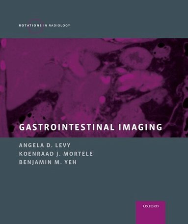 Angela D. Levy, Koenraad J. Mortele, Benjamin M. Yeh - Gastrointestinal Imaging, Inbunden