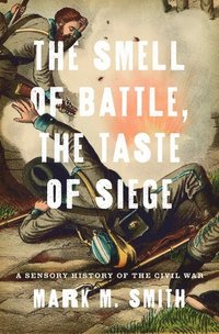 bokomslag The Smell of Battle, the Taste of Siege
