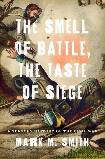 Mark M. Smith - The Smell of Battle, the Taste of Siege, Inbunden