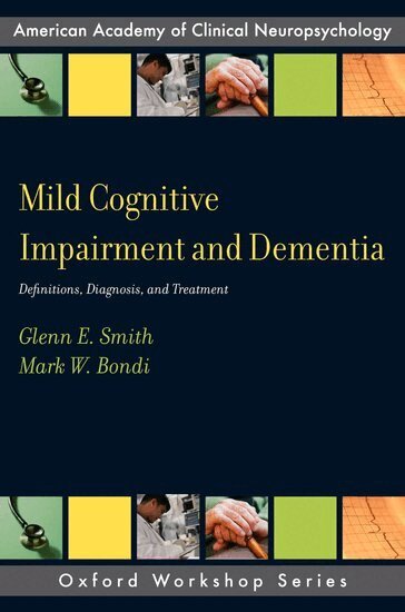 Glenn E. Smith, Mark W. Bondi - Mild Cognitive Impairment and Dementia, Häftad