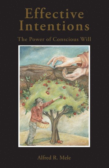 Alfred R. Mele, Alfred R Mele, Alfred Mele - Effective Intentions, Häftad
