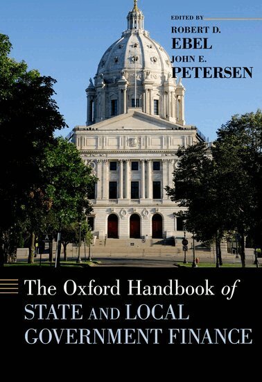 Robert D. Ebel, John E. Petersen - The Oxford Handbook of State and Local Government Finance, Inbunden