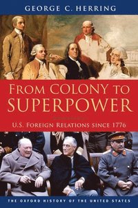 bokomslag From Colony to Superpower: U.S. Foreign Relations since 1776