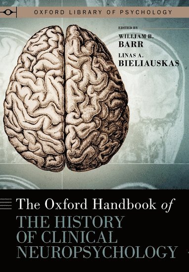 William B. Barr, Linas A. Bieliauskas, NYU Grossman School of Medicine) Barr, William B. (, Professor of Neurology, Professor of Psychiatry and Psychology at the University of Michigan) Bieliauskas, Linas A. (, William B Barr, Linas A Bieliauskas - The Oxford Handbook of the History of Clinical Neuropsychology, Inbunden