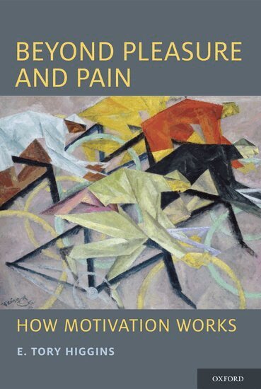 E. Tory Higgins - Beyond Pleasure and Pain, Inbunden