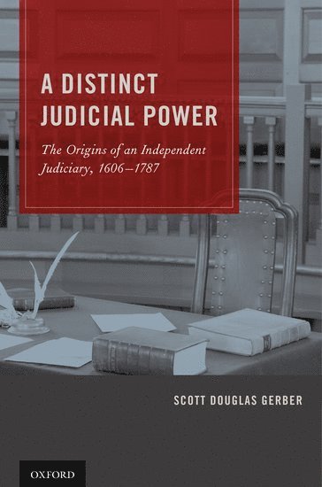 Scott Douglas Gerber, Ohio Northern University) Gerber, Scott Douglas (Professor of Law, Professor of Law - A Distinct Judicial Power, Inbunden